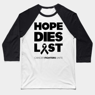 Hope Dies Last Black Print Baseball T-Shirt